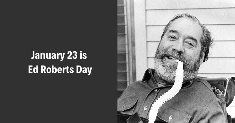 January 23 is Ed Roberts Day